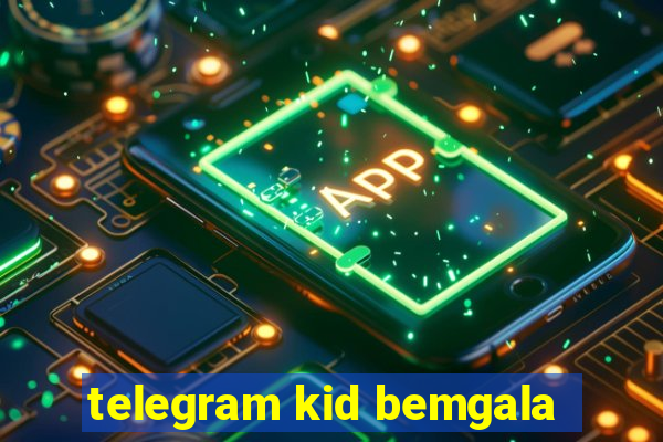 telegram kid bemgala